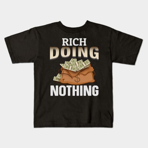 Rich doing nothing Kids T-Shirt by Cashflow-Fashion 